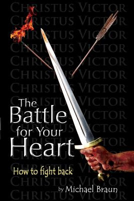 Libro The Battle For Your Heart: How To Fight Back - Brau...