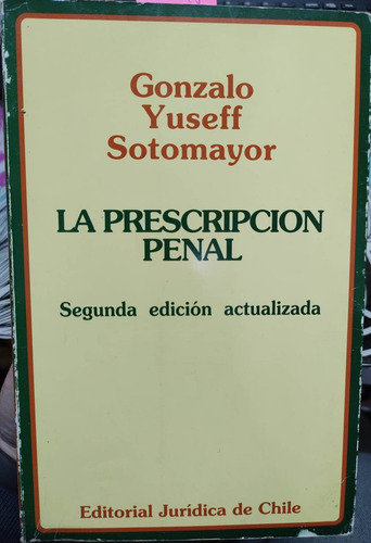 La Prescripción Penal. 2a. Edición / Gonzalo Yuseff