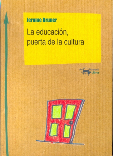 Educacion, Puerta De La Cultura, La - Jerome Bruner