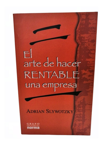 El Arte De Hacer Rentable Una Empresa Adrian Slywotzky