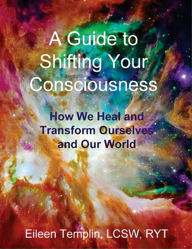 A Guide To Shifting Your Consciousness: How We Heal And Transform Ourselves And Our World, De Templin, Eileen. Editorial Lightning Source Inc, Tapa Blanda En Inglés