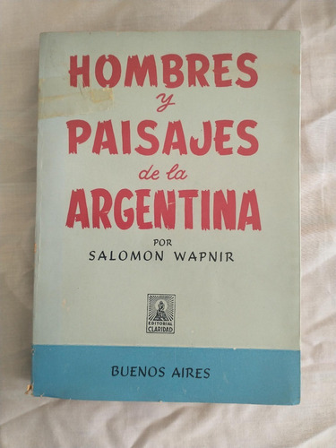 Hombres Y Paisajes De La Argentina - Salomón Wapnir
