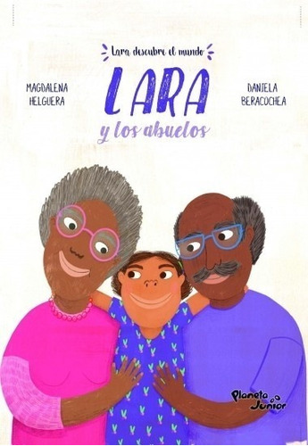 Lara Y Los Abuelos, De Magdalena/ Beracochea  Daniela Helguera. Editorial Planeta Junior En Español