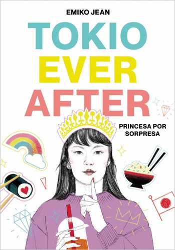 Tokyo Ever After. Princesa Por Sorpresa - Emiko Jean