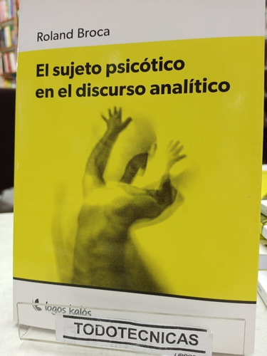 El Sujeto Psicotico En El Discurso Analitico - Broca -astrea