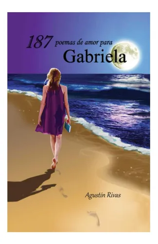 Libro: 187 Poemas De Amor Para Gabriela (spanish Edition)