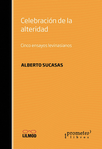 Celebracion De La Alteridad. Cinco Ensayos Levinasianos - Al