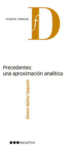 Precedentes Una Aproximacion Analitica ( Libro Original ), De Alvaro Nuñez Vaquero, Alvaro Nuñez Vaquero. Editorial Marcial Pons Ediciones Juridicas Y Sociales, S.a. En Español