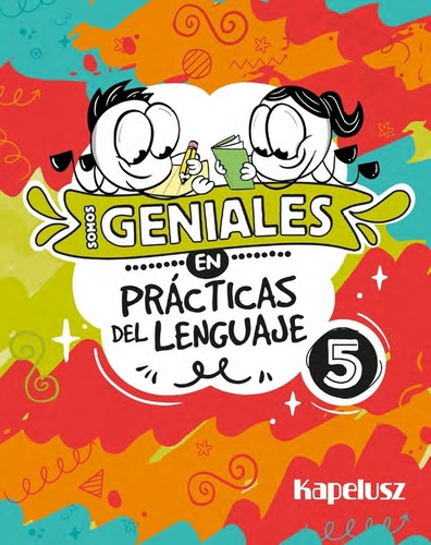 Somos Geniales En Practicas Del Lenguaje 5, de No Aplica. Editorial KAPELUSZ, tapa blanda en español, 2023