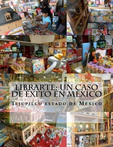 Libro: Librarte: Un Caso De Éxito En México: Tejupilco Estad