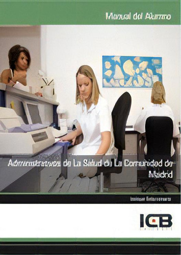 Administrativos De La Salud De La Comunidad De Madrid, De Varios Autores., Vol. 1. Editorial Icb Editores, Tapa Blanda En Español