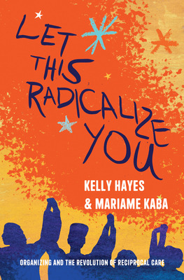 Libro Let This Radicalize You: Organizing And The Revolut...