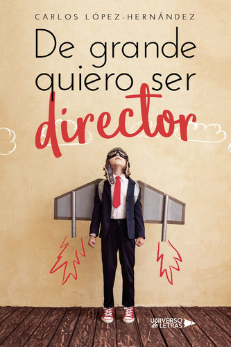 De Grande Quiero Ser Director - López Hernández, Carlos  