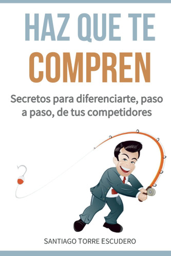 Libro: Haz Que Te Compren: Secretos Para Diferenciarte, Paso