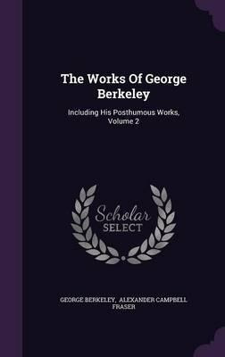 The Works Of George Berkeley - George Berkeley (hardback)