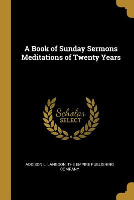 Libro A Book Of Sunday Sermons Meditations Of Twenty Year...