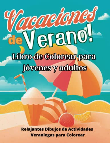 Vacaciones De Verano - Libro De Colorear Para Jovenes Y Adul