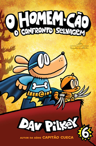 O Homem-Cão: O confronto selvagem, de Pilkey, Dav. Série Homem-Cão (6), vol. 6. Editora Schwarcz SA, capa mole em português, 2020