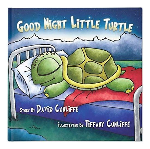 Good Night Little Turtle, De David Cunliffe. Editorial Bedtime Press, Tapa Dura En Inglés, 2014