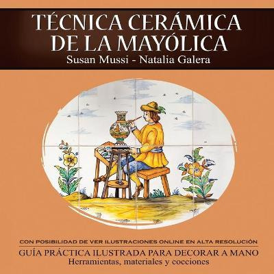 Libro Tecnica Ceramica De La Mayolica - Susan Mussi-natal...