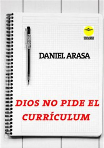 Dios No Pide El Curriculum  -  Daniel Arasa