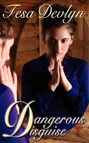 Dangerous Disguise, De Devlyn, Tesa. Editorial Wild Rose Pr, Tapa Blanda En Inglés