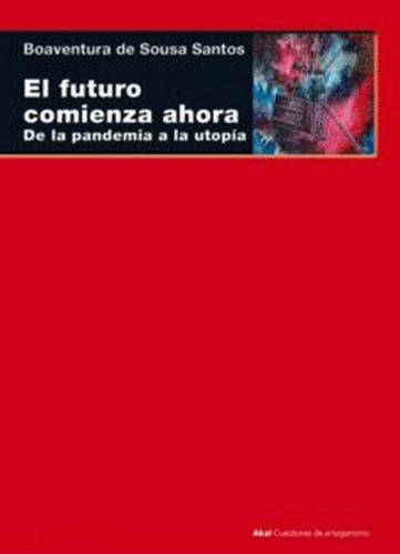Libro El Futuro Comienza Ahora: De La Pandemia A La Utopia