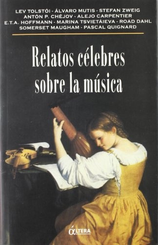 Relatos Celebres Sobre La Musica, De Aa.vv., Autores Varios. Serie N/a, Vol. Volumen Unico. Editorial Altera Ediciones, Edición 1 En Español, 2002