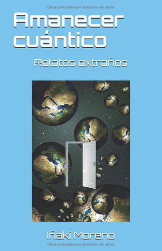 Libro: Amanecer Cuántico: Relatos Extraños (spanish Edition)