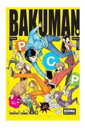 Bakuman. Pcp: Bakuman. Pcp, De Tsugumi Ohba. Serie Bakuman Editorial Norma Comics, Tapa Blanda, Edición 2013 En Español, 2013