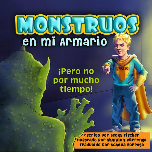 Monstruos En Mi Armario: Ãâ¡pero No Por Mucho Tiempo!, De Fischer, Becky. Editorial Createspace, Tapa Blanda En Español