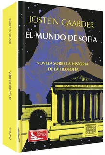 El Mundo De Sofia: Novela Sobre La Historia De La Filosofia