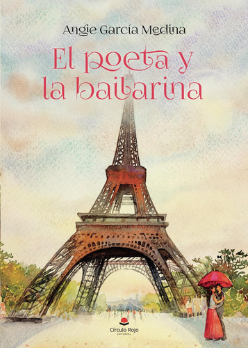 El Poeta Y La Bailarina: No aplica, de García Medina , Angie.. Serie 1, vol. 1. Grupo Editorial Círculo Rojo SL, tapa pasta blanda, edición 1 en español, 2022