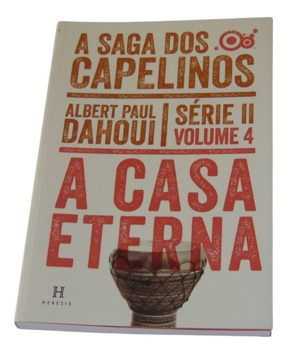 A Casa Eterna  Volume 4 - A Saga Dos Capelinos - Serie Ii