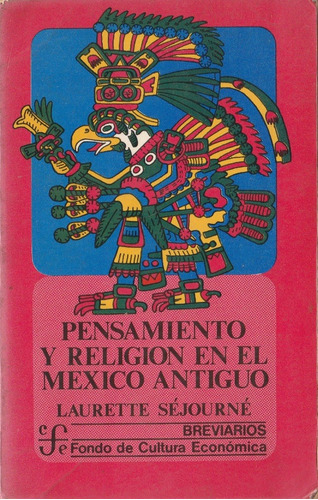 Pensamiento Y Religion En El Mexico Antiguo Laurete Sejourne