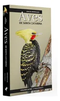 Comprar Livro Aves De Santa Catarina - Guia De Identificação - Série Aves Do Brasil (pássaros Do Brasil, Aves Brasileiras, Aves Catarinenses)