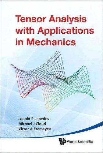 Tensor Analysis With Applications In Mechanics, De Victor A. Eremeyev., Vol. 1. Editorial World Scientific Publishing Co Pte Ltd, Tapa Dura En Inglés