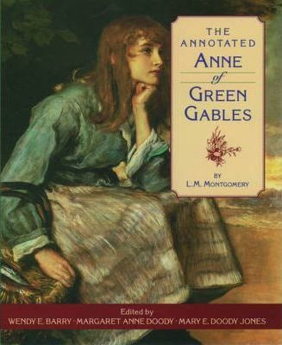 The Annotated Anne Of Green Gables / L. M. Montgomery