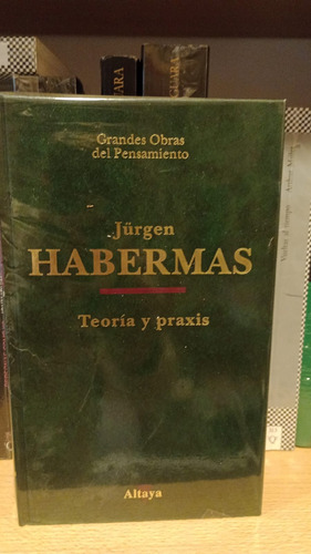 Teoría Y Praxis - Jurgen Habermas - Ed Altaya - Tapa Dura