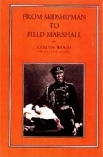 From Midshipman To Field Marshal, De Sir Evelyn Wood. Editorial Naval Military Press Ltd, Tapa Blanda En Inglés