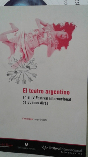 Teatro Argentino En El Iv Festival Internacional De Buenos A, De Jorge Dubatti (comp). Editorial Atuel En Español