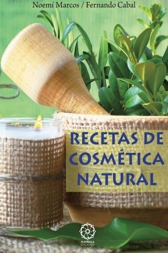 Recetas De Cosmetica Natural, De Fernando Luis Cabal. Editorial Mandala Ediciones, Tapa Blanda En Español, 2015