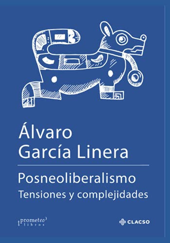 Libro : Posneoliberalismo Tensiones Y Complejidades -...