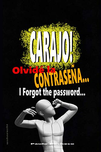 Carajo! Olvide La Contraseña: I Forgot The Password