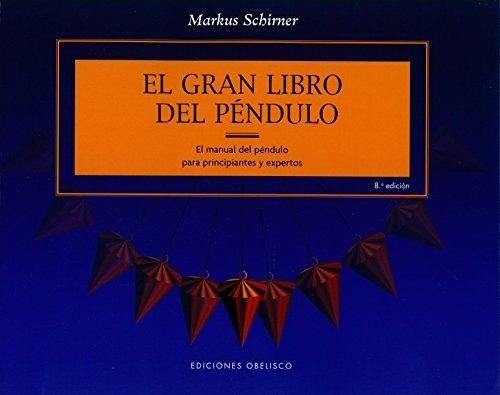 El Gran Libro Del Pendulo - Schirner - Obelisco