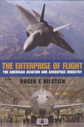 The Enterprise Of Flight - Roger E. Bilstein (paperback)