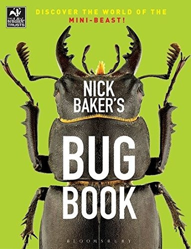 Nick Bakers Bug Book Discover The World Of The Minibeast!
