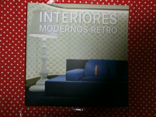 Interiores Modernos Retro - Santos Quartino Ed. Fkg Loft Exc