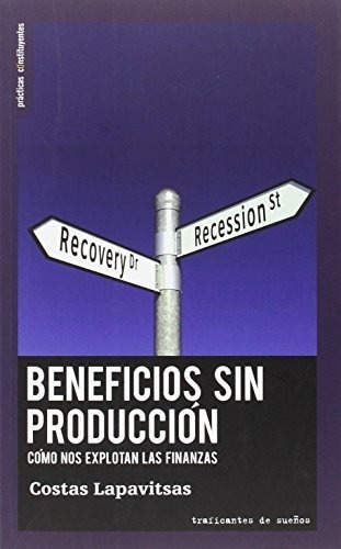 Beneficios sin producción, de Costas Lapavitsas. Editorial Traficantes de sueños, tapa blanda en español, 2016