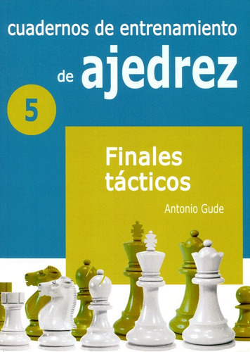 5 - Cuadernos De Entrenamiento De Ajedrez - Finales Tacticos